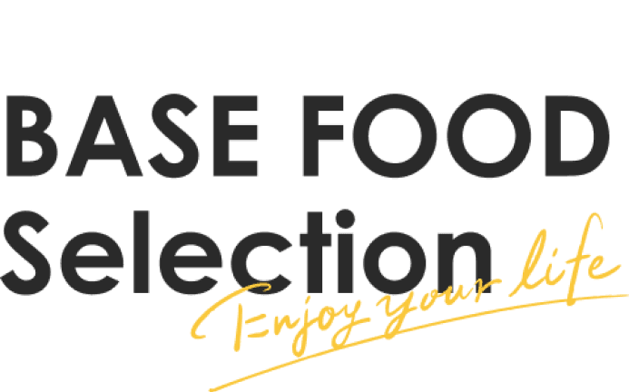 BASE FOOD Selection - Enjoy your life